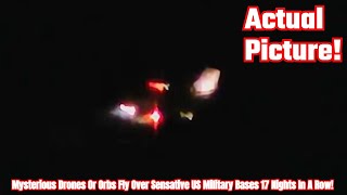 Mysterious Drones Or Orbs Fly Over Sensative US Military Bases 17 Nights In A Row [upl. by Allare]