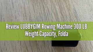 Review LUBBYGIM Rowing Machine 300 LB Weight Capacity Foldable Rower Machine for Home Use with Adju [upl. by Otrebla]