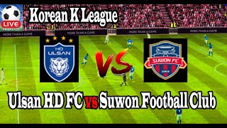 Live Football Ulsan HD FC vs Suwon Football Club ll Live Korean K League [upl. by Burnaby]