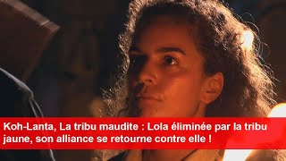 KohLanta La tribu maudite  Lola éliminée par la tribu jaune [upl. by Noreen]