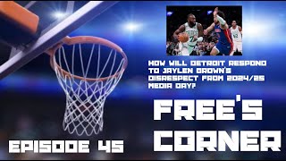 Frees Corner Episode 45  How Will Detroit Respond To Jaylen Browns Disrespectful Comment [upl. by Atiluj]