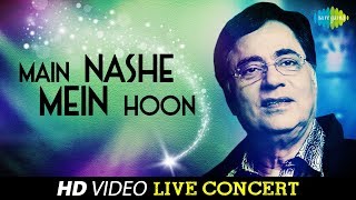 Main Nashe Mein Hoon  Jagjit Singh  Live Concert Video [upl. by Allenrad940]