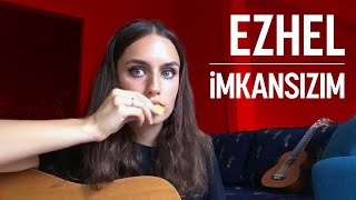 EZHEL  İmkansızım Ardıç Duygu cover [upl. by Lodi]