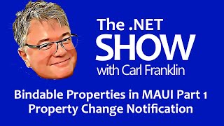 Bindable Properties in MAUI pt1 Property Change Notification The NET Show with Carl Franklin Ep 39 [upl. by Mamoun]