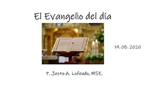 El Evangelio del día P Justo A Lofeudo MSE 19082020 [upl. by Lerrad747]