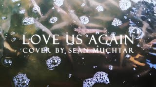 JOJI  Love Us Again Cover by Sean Muchtar [upl. by Aleel]