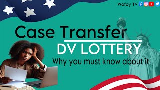 Every DV Lottery Winner MUST know what case transfer is [upl. by Lenora]