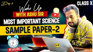 Most Important Science Sample Paper 2  Class 10th Science Board Revision Wake Up Day 8 Ashu Sir [upl. by Enilorac]