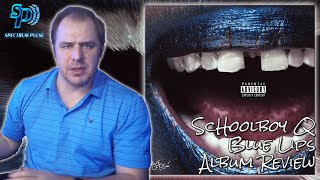 ScHoolboy Q  Blue Lips  Album Review [upl. by Anelrihs]