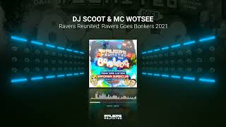 DJ SCOOT amp MC WOTSEE  Ravers Reunited Ravers Goes Bonkers 2021 [upl. by Lirrad]