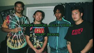 Mason Margiela Feat Trim Li  Reap Remix [upl. by Aiouqes]