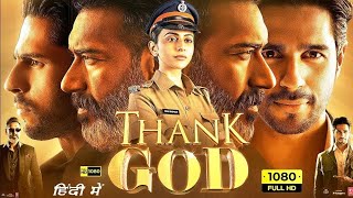 Thank God Full Movie  Ajay Devgn  Sidharth Malhotra  Rakul Preet Singh  Nora  Review amp Facts [upl. by Gamal]