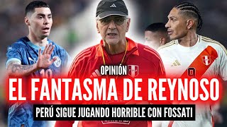 PERÚ 00 PARAGUAY 🏆 FOSSATI CONTINÚA LA IDEA DE REYNOSO💥 ¿SE PUEDE JUGAR PEOR [upl. by Hasty81]