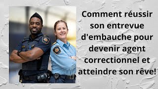 Comment réussir son entrevue dembauche pour devenir agent correctionnel [upl. by Stine]