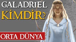 GALADRIEL KİMDİR Orta Dünya  Yüzüklerin Efendisi [upl. by Mahalia320]