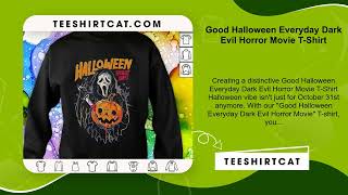 Good Halloween Everyday Dark Evil Horror Movie TShirt [upl. by Don]