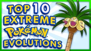 Top 10 EXTREME Pokemon Evolutions [upl. by Imtiaz]