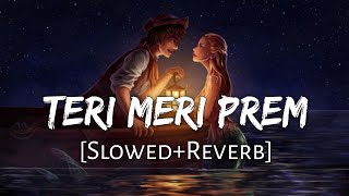 Teri Meri Prem Kahani SlowedReverb  Rahat Fateh Ali Khan Shreya Ghoshal  Lofi Music Channel [upl. by Keener]