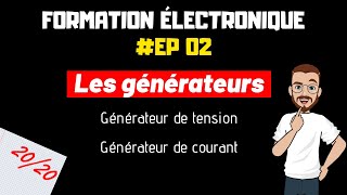 LES GENERATEURS PARFAITS ET REELS  FORMATION ELECTRONIQUE  EP2 [upl. by Jd862]