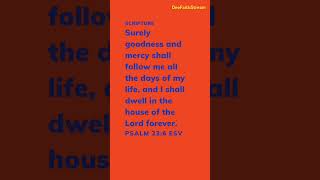 PSALMS 236 ESVSURELY GOODNESS AND MERCY SHALL FOLLOW ME ALL THE DAYS OF MYesvbibleversegod [upl. by Oiramat]