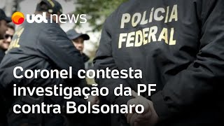 Coronel contesta investigação da PF contra Bolsonaro e espalha fake news sobre eleição [upl. by Ennaegroeg]