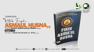 quotFiqih Asmaul Husna 50  Ustadz Adi Kurniadi Lc MAk [upl. by Attenat749]