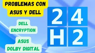 🚨 PROBLEMAS CON ASUS Y DELL 🚨 EN WINDOWS 11 24H2 [upl. by Silado]