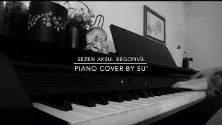 Sezen Aksu Begonvil piano cover by Su’ [upl. by Regdor]