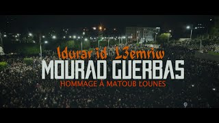 Mourad Guerbas  Idurar id L3amriw  Hommage à MATOUB LOUNES [upl. by Hoshi]