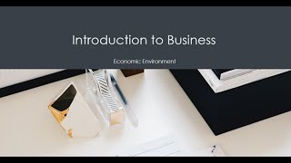 Introduction to Business Chapter 2 Economic Environment [upl. by Yebot]