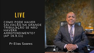 Como Pode Haver Salvação na Grande Tribulação se não Haverá Arrependimento Ap 16911 [upl. by Hyland]