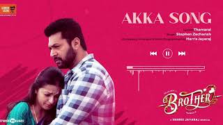 Brother  Akka Song New Song by Stephen Zechariah  Harris Jayaraj Jayam Ravi Thamarai [upl. by Caraviello]