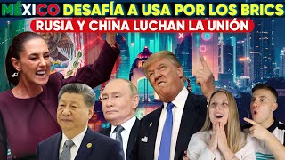 MEXICO ATEMORIZA a ESTADOS UNIDOS con UNIRSE A LOS BRICS  RUSIA QUIERE A LOS MEXICANOS CON ELLOS [upl. by Nosecyrb]