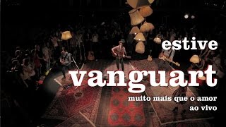 Vanguart  Estive Ao Vivo [upl. by Aromat]