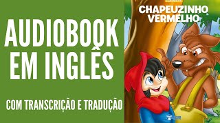 AUDIOBOOK EM INGLÊS  CHAPEUZINHO VERMELHO COM LEGENDA EM INGLÊS E TRADUÇÃO EM PORTUGUÊS [upl. by Oisorbma269]