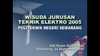 Wisuda Jurusan Teknik Elektro 2005 Politeknik Negeri Semarang [upl. by Welcher324]