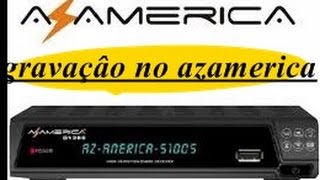 GRAVAR CANAIS DE TV PELO AZAMERICA S1005 [upl. by Mcnully311]