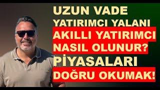 Uzun vadeli yatırımcı YALANI Akıllı yatırımcı nasıl olunur  Altın  Borsa  Dolar [upl. by Ramonda]