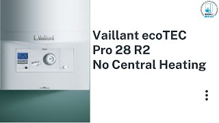 Vaillant ecoTEC Pro 28 R2 No Central Heating [upl. by Ayit576]