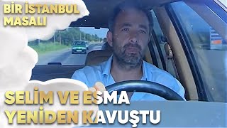 Selim ve Esma Yeniden Kavuştular  Bir İstanbul Masalı 71 Bölüm [upl. by Fina503]