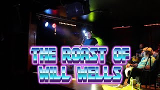 The Roast of Will Wells 4 7 24 [upl. by Dinse]