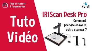 Tutoriel IRIScan Desk Pro  Comment prendre en main votre scanner [upl. by Heidy]