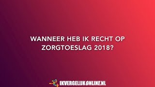 Wanneer heb ik recht op zorgtoeslag 2018 [upl. by Ryley]