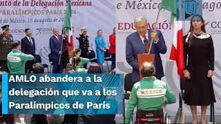 AMLO abandera a la delegación mexicana que va a los Juegos Paralímpicos de París 2024 [upl. by Ettie524]