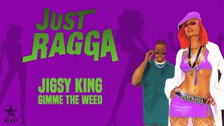 Jigsy King  Gimme the Weed Official Audio  Jet Star Music [upl. by Cosme]