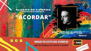 Poema Acordar  Álvaro de Campos  Fernando Pessoa [upl. by Arabella]