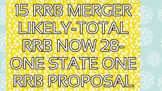 15 REGIONAL RURAL BANKS MERGER AHEAD ONE STATE ONE RRB RRB TO REDUCE TO 28 [upl. by Corvin398]