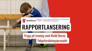 Rapportlansering  Trygg på trening med Redd Barna følgeforskningsprosjekt  8okt 2024 [upl. by Berger]