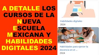 Soy Docente A DETALLE LOS CURSOS DE LA NUEVA ESCUELA MEXICANA Y HABILIDADES DIGITALES 2024 [upl. by Debarath]