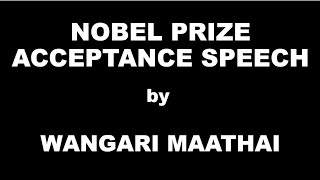 Nobel Prize Acceptance Speech by Wangari Maathai  Summary [upl. by Maggi494]